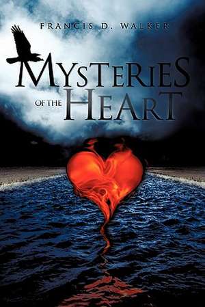 Mysteries of the Heart de Francis D. Walker