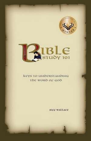 Bible Study 101 de Jeff Wallace