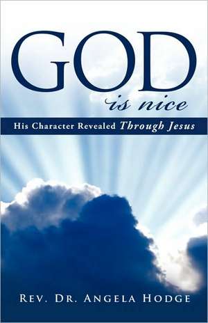 God Is Nice de Rev Dr Angela Hodge