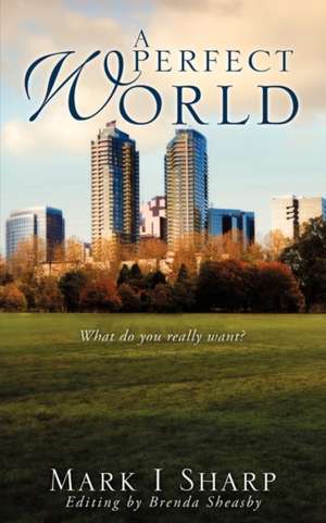 A Perfect World de I. Sharp Mark