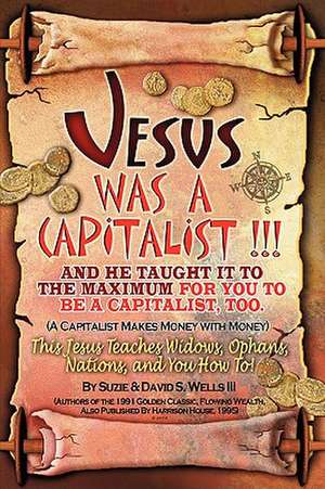 Jesus Was a Capitalist de Susie Wells