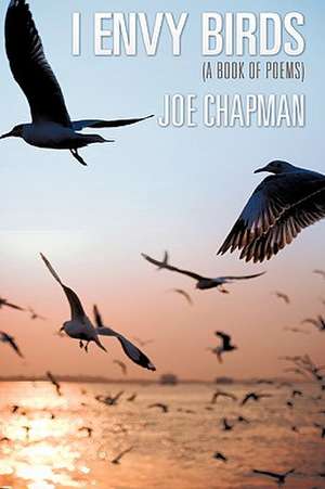 I Envy Birds de Joe Chapman