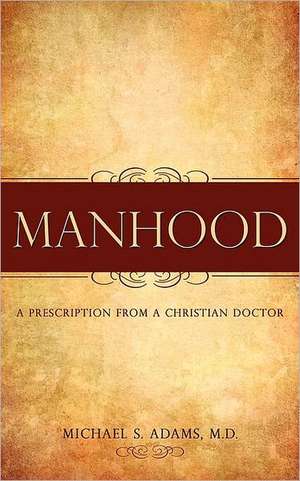 Manhood de M. D. Michael S. Adams