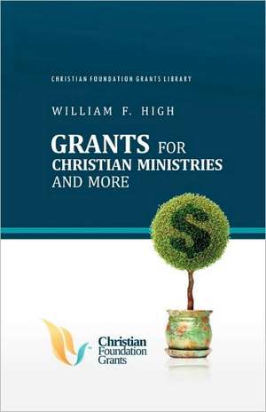 Grants for Christian Ministries and More de William F. High