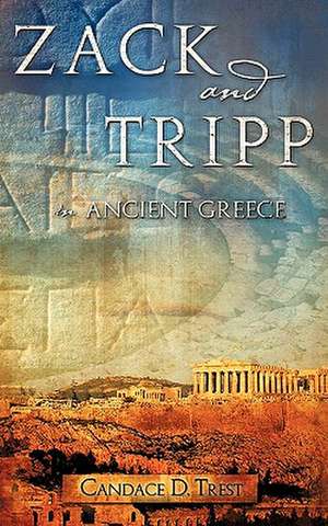 Zack and Tripp in Ancient Greece de Candace D. Trest