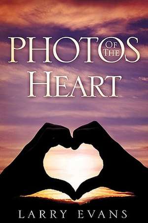 Photos of the Heart de Larry Evans