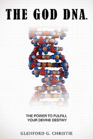 The God DNA. de Glenford G. Christie