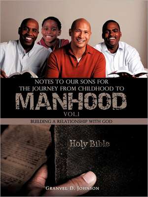 Notes to Our Sons for the Journey from Childhood to Manhood - Volume 1 de Granvel D. Johnson