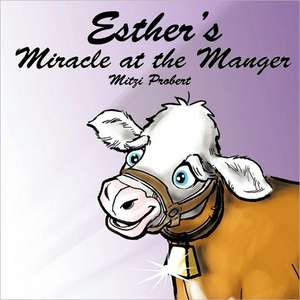 Esther's Miracle at the Manger de Mitzi Probert