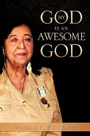 My God Is an Awesome God de Violet Peters