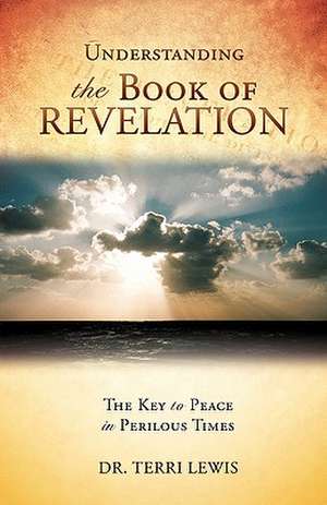 Understanding the Book of Revelation de Dr Terri Lewis