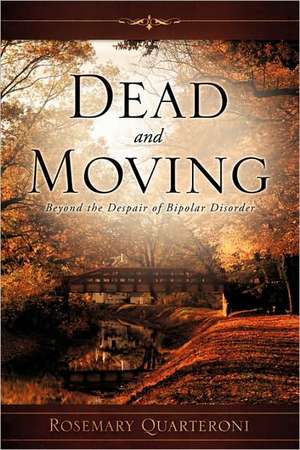 Dead and Moving de Rosemary Quarteroni