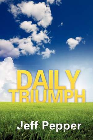 Daily Triumph de Jeff Pepper