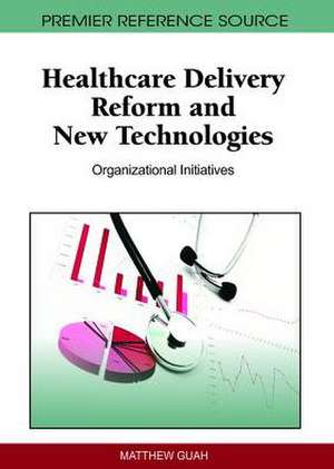 Healthcare Delivery Reform and New Technologies de Matthew Guah