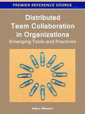 Distributed Team Collaboration in Organizations de Kathy L. Milhauser