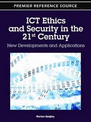 Ict Ethics and Security in the 21st Century de Marian Quigley