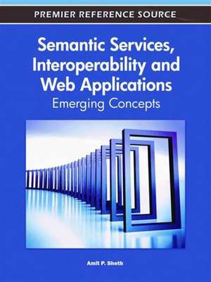 Semantic Services, Interoperability and Web Applications de Amit Sheth