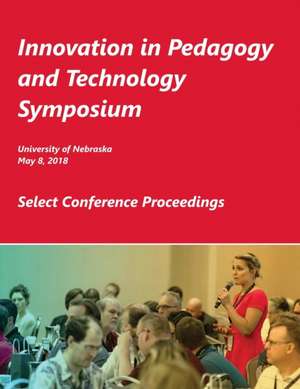 Innovation in Pedagogy and Technology Symposium de University of Nebraska