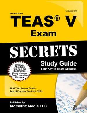 Secrets of the TEAS Exam: Study Guide Your Key to Exam Success de Media Mometrix