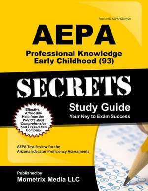 Aepa Professional Knowledge - Early Childhood (93) Secrets Study Guide de Mometrix Arizona Teacher Certification Test Team