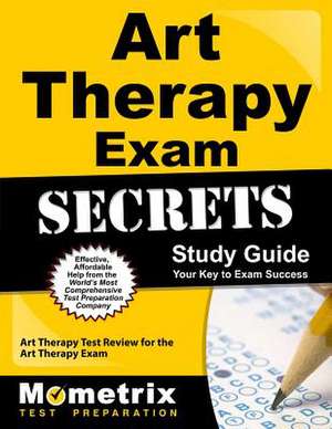 Art Therapy Exam Secrets, Study Guide: Art Therapy Test Review for the Art Therapy Exam de Mometrix Media