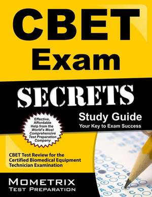 CBET Exam Secrets, Study Guide: CBET Test Review for the Certified Biomedical Equipment Technician Examination de Mometrix Media