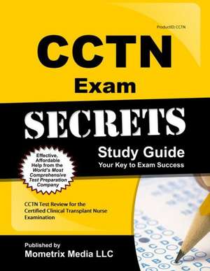 CCTN Exam Secrets, Study Guide: CCTN Test Review for the Certified Clinical Transplant Nurse Examination de Mometrix Media