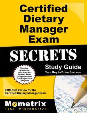 Certified Dietary Manager Exam Secrets Study Guide de Mometrix Dietitian Certification Test Team