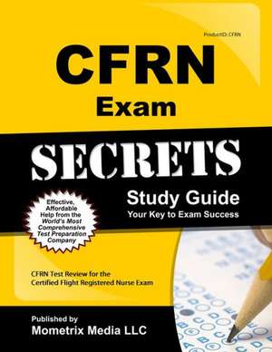 CFRN Exam Secrets, Study Guide: CFRN Test Review for the Certified Flight Registered Nurse Exam de Mometrix Media