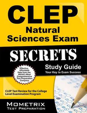 CLEP Natural Sciences Exam Secrets Study Guide de Mometrix College Credit Test Team