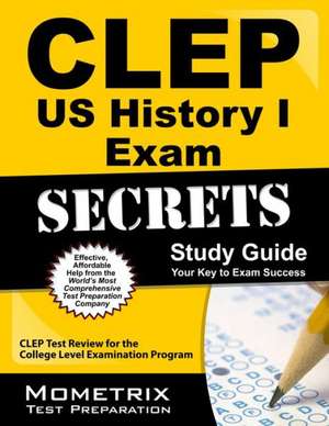 CLEP Us History I Exam Secrets, Study Guide: CLEP Test Review for the College Level Examination Program de Mometrix Media