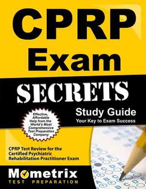 CPRP Exam Secrets, Study Guide: CPRP Test Review for the Certified Psychiatric Rehabilitation Practitioner Exam de Mometrix Media