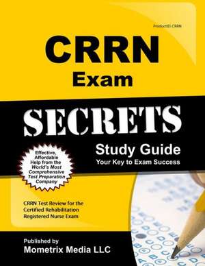 Crrn Exam Secrets Study Guide: Crrn Test Review for the Certified Rehabilitation Registered Nurse Exam de Mometrix Media