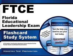 Ftce Florida Educational Leadership Exam Flashcard Study System: Ftce Test Practice Questions and Exam Review for the Florida Teacher Certification Ex de Ftce Exam Secrets Test Prep Team