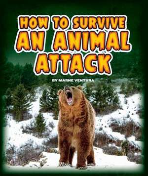 How to Survive an Animal Attack de Marne Ventura