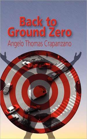 Back to Ground Zero de Angelo Crapanzano