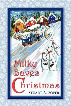 Milky Saves Christmas de Stuart A. Soper