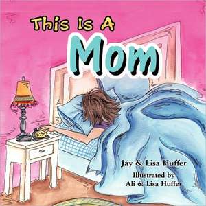 This Is a Mom de Jay Huffer