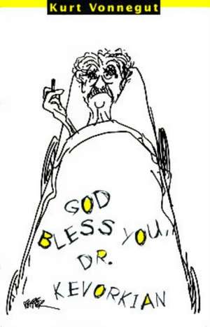 God Bless You, Dr. Kevorkian de Kurt Vonnegut