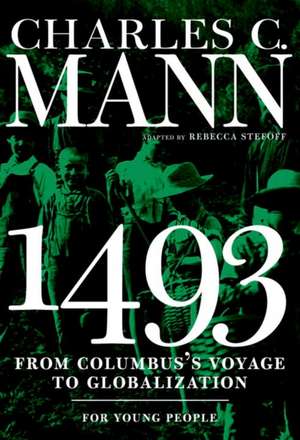 1493 for Young People: From Columbus's Voyage to Globalization de Charles Mann