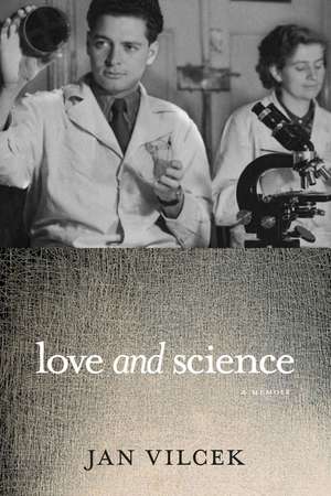 Love and Science: A Memoir de Jan T. Vilcek