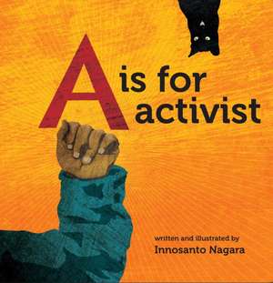 A is for Activist de Innosanto Nagara