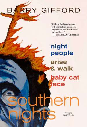 Southern Nights: Night People, Arise and Walk, Baby Cat Face de Barry Gifford