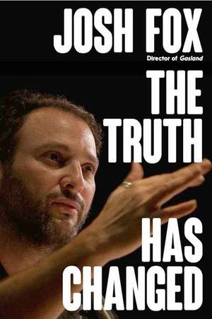 The Truth Has Changed de Josh Fox