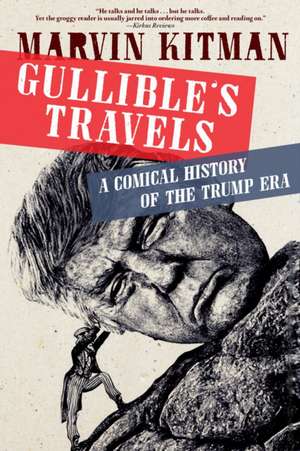 Gullible's Travels: A Comical History of the Trump Era de Marvin Kitman