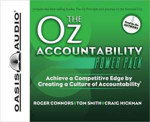 The Oz Accountability Power Pack: Achieve a Competitive Edge by Creating a Culture of Accountability de Roger Connors