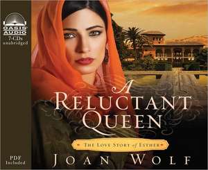 A Reluctant Queen: The Love Story of Esther de Joan Wolf