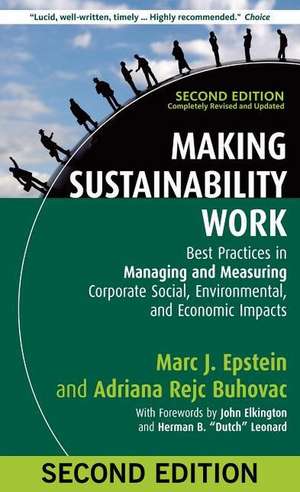 Making Sustainability Work: Best Practices in Managing and Measuring Corporate Social, Environmental, and Economic Impacts de Marc J. Epstein