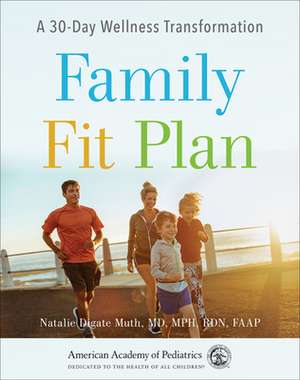 Family Fit Plan: A 30-Day Wellness Transformation de Natalie Digate Muth