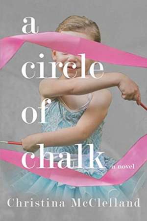 A Circle of Chalk de Christina McClelland